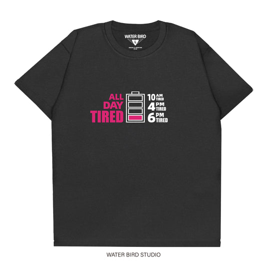 ALL DAY TIRED︱T-Shirt